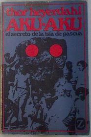 Aku-Aku el secreto de La Isla de Pascua | 88073 | Heyerdahl, Thor