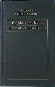 "Espadas como labios ; La destrucción o el amor" | 84912 | Aleixandre, Vicente