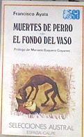 Muertes de perro El fondo del vaso | 172361 | Ayala, Francisco/Prólogo de Mariano Baquero Goyanes