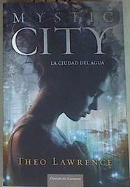 Mystic city. La ciudad del agua | 157748 | Lawrence, Theo