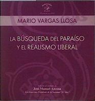 La búsqueda del paraiso y el realismo liberal | 145554 | Vargas Llosa, Mario/Edición al cuidado de, Jose Manuel Azcona
