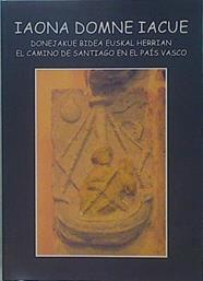 Iaona domne iacue: Donejakue Bidea Euskal Herrian = El Camino de Santiago en el País Vasco | 151133 | VVAA