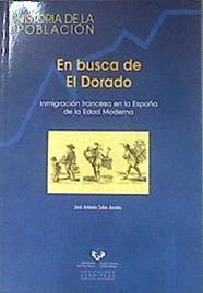En busca de El Dorado  inmigración francesa en la España de la Edad Moderna | 174074 | Salas Ausens, José Antonio