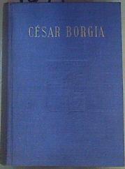César Borgia -Su vida, Su muerte y sus restos | 159725 | Antonio J Onieva