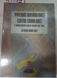 Viviendas Unifamiliares Contra Corralones El Barrio Obrero De Huelín (Málaga 1868-190 | 41155 | Rubio Díaz Alfredo