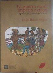 Guerra en el imperio azteca Expansión, ideología y arte | 183142 | Bueno Bravo, Isabel