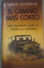 El camino más corto Una trepidante vuelta al mundo en automovil | 100358 | Leguineche Bollar, Manuel