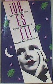 Oh Es El. viaje fantastico hacia Julio Iglesias | 14074 | Torres Maruja