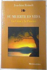 Su muerte es vida: la cruz y la pascua | 73634 | Reinelt, Joachim