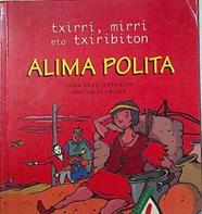 Alima polita - Txirri, mirri eta txirribiton | 123698 | Igerabide Sarasola, Juan Kruz/Iliustrador, Antton Olariaga