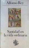 Santidad en la vida ordinaria | 163944 | Alfonso Rey