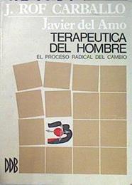 Terapéutica del hombre. El proceso radical del cambio | 137527 | Juan Rof Carballo/Javier del Amo