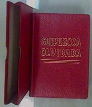 Guipúzcoa olvidada (azken bidea) | 151267 | Peña Santiago, Luis Pedro/Prólogo de José de Arteche