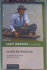La niña del Amazonas : la superación de una infancia desamparada en Brasil | 77000 | Menezes, Sueli (1968- )/Prasske, Bruni