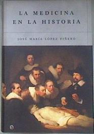 La medicina en la historia | 181769 | López Piñero, José María