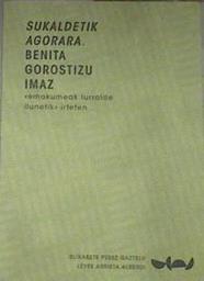 "Sukaldetik agorara. Benita Gorostizu Imaz ""emakumeak lurralde ilunetik"" irteten" | 179067 | Perez Gaztelu, Elixabete, Arrieta Alberdi, Leyre