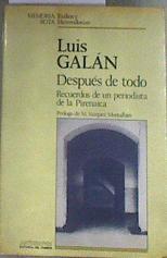 Después de todo RECUERDOS DE UN PERIODISTA DE LA PIRENAICA. | 179925 | Galán, Luis