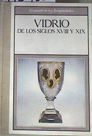 Vidrio de los siglos XVIII Y XIX | 173485 | VVAA