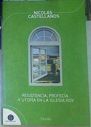 Resistencia, profecía y utopía en la iglesia hoy | 155671 | Castellanos, Nicolás