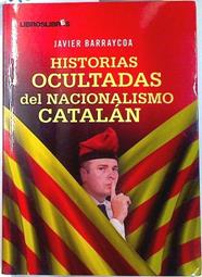 Historias ocultadas del nacionalismo catalán | 133578 | Javier Barraycoa