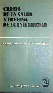 Crisis De La Salud Y Defensa De La Enfermedad | 40894 | Royo Villanova Y Morales, Ricardo