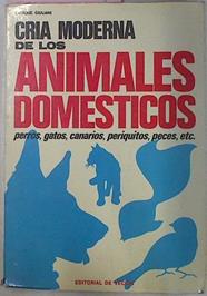 Cria Moderna De Los Animales Domesticos. Perros,gatos,canarios, periquitos, peces. tortugas | 14789 | Giuliani Enrique