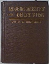 La obra maestra de la vida | 96336 | Swett Marden, Orison/Federico Climent Terrer ( Traductor)
