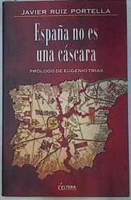 España no es una cáscara | 130965 | Ruíz Portella, Javier/Eugenio Trías ( Prologo)