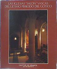 "Las Iglesias """"Salón"""" Vascas Del Último Periodo Del Gótico" | 57495 | Castor De Uriarte