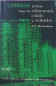 Cimbras, Juntas, Aditamentos, Colado Y Acabados Tomo III | 47207 | Richardson J G