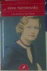 Los perros y los lobos | 154596 | Némirovsky, Irène (1903-1942)/Traductor José Antonio Sotiano