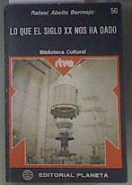 Lo que el siglo XX nos ha dado | 173365 | Abella, Rafael