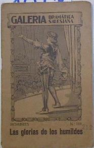 Las glorias de los Humildes ( Provervio moral en dos cuadros y en verso ) | 125978 | Baldomero Mediano y Ruiz