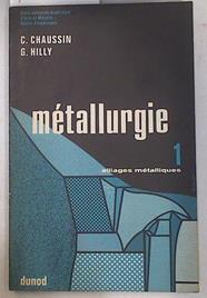 Métallurgie 1: alliage métalliques | 129805 | Chaussin, C./Hill, G.