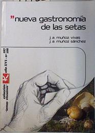 Nueva gastronomía de las setas | 99422 | Muñoz, José Antonio/Muñoz Sánchez, José Antonio