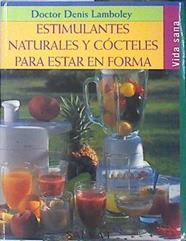 Estimulantes naturales y cócteles para estar en forma | 139941 | Lamboley, Denis