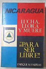Nicaragua Lucha Llora Y Muere Para Ser Libre | 58098 | Fariñas Enrique M
