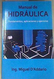 Manual de Hidráulica Fundamentos Aplicaciones y Ejercicios | 175478 | Miguel D'Addario