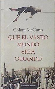 Que el vasto mundo siga girando | 108206 | McCann, Colum