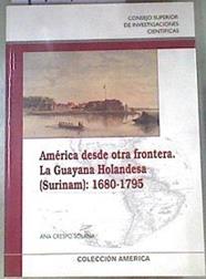 América desde otra frontera  : la Guayana holandesa (Surinam), 1680-1795 | 179421 | Crespo Solana, Ana