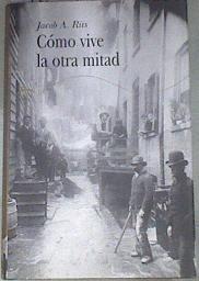 Cómo vive la otra mitad estudios entre las casas de vecindad de Nueva York | 180710 | Riis, Jacob A.
