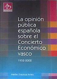 La opinión pública española sobre el concierto económico vasco 1952 2002 | 171305 | Ensunza Arrien, Maider