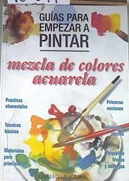 Guías para empezar a pintar mezcla de colores acuarela | 180347 | VVAA