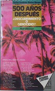 Quinientos años después ¿descubrimiento o genocidio? | 127098 | Arnárez, Carlos/Norma, Néstor