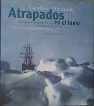 Atrapados en el hielo: la legendaria expedición a la Antártida de Shackleton | 167512 | Alexander, Caroline/Hurley, Frank fot.