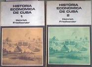 Historia Económica De Cuba Tomo I y II | 182271 | Heinrich Friedlander, Heinrich Friedländer