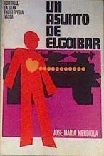 Un Asunto De Elgoibar | 32601 | Mendiola Insausti, J