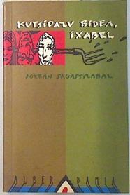 Kutsidazu bidea, Ixabel | 108099 | Sagastizábal Errazu, Joxé Andrés