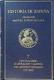 Centralismo, ilustración y agonía del antiguo régimen (1715-1833) | 140877 | manuel Tuñon de Lara