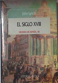 El Siglo XVIII, Historia de España XII | 123804 | Lynch, John